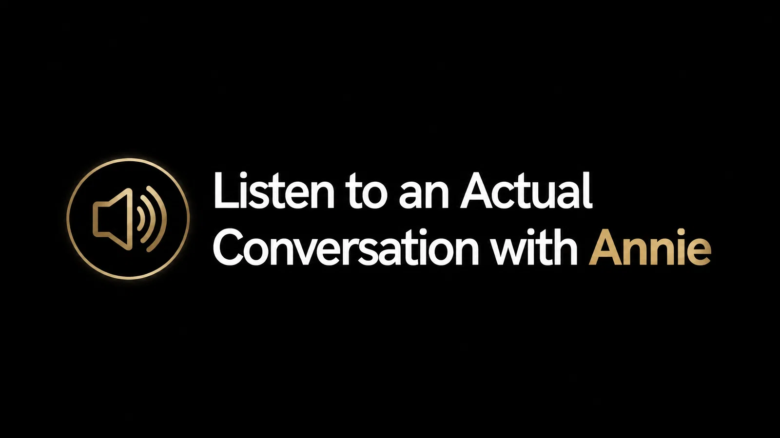 Listen to an actual conversation with Annie